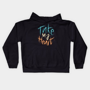 Take My Heart Kids Hoodie